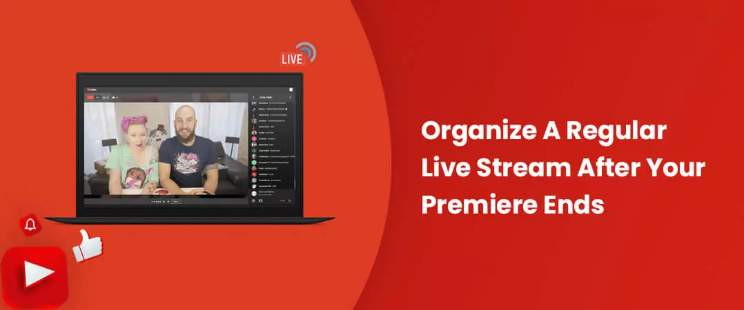 how to organise a live stream after YouTube premiere ends